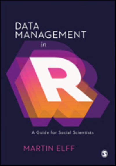 Cover for Martin Elff · Data Management in R: A Guide for Social Scientists (Hardcover Book) (2020)
