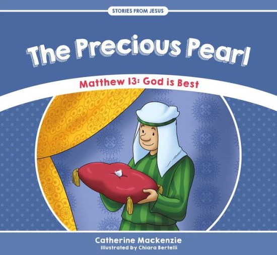 The Precious Pearl: Matthew 13: God is Best - Stories from Jesus - Catherine MacKenzie - Boeken - Christian Focus Publications Ltd - 9781527100961 - 1 december 2017