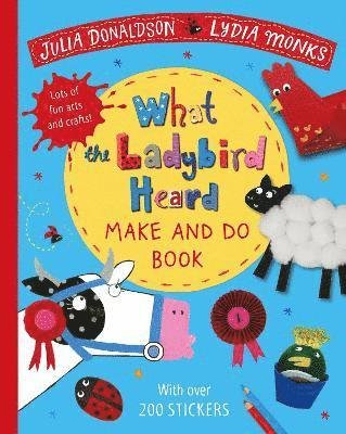 What the Ladybird Heard Make and Do - Julia Donaldson - Boeken - Pan Macmillan - 9781529023961 - 6 augustus 2020