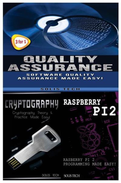 Cover for Solis Tech · Quality Assurance + Cryptography + Raspberry Pi 2 (Paperback Book) (2016)