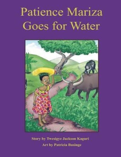 Cover for Twesigye Jackson Kaguri · Patience Mariza Goes for Water (Paperback Bog) (2016)