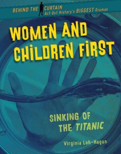 Cover for Virginia Loh-Hagan · Women and Children First Sinking of the Titanic (Paperback Book) (2019)