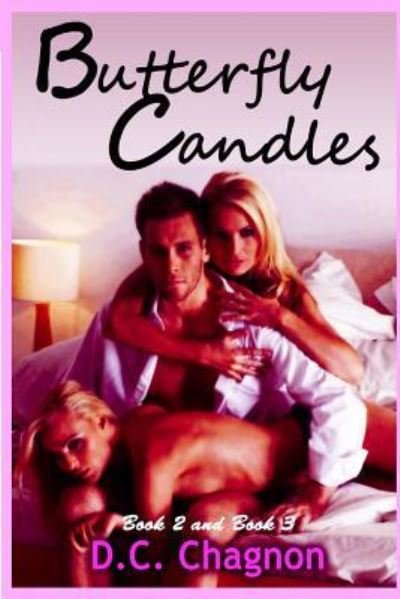 Butterfly Candles, Book Two and Book Three - D C Chagnon - Libros - Createspace Independent Publishing Platf - 9781534845961 - 23 de junio de 2016