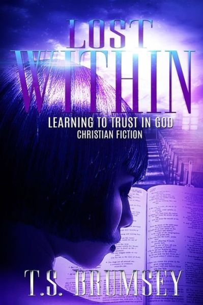 Cover for T S Brumsey · Lost Within - Learning to Trust in God (Paperback Book) (2016)