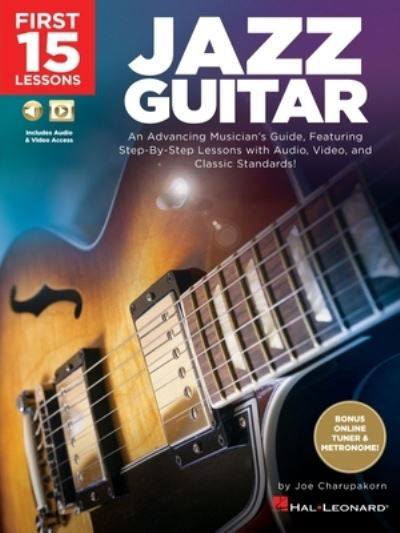 Cover for Joe Charupakorn · First 15 Lessons - Jazz Guitar: An Advancing Musician's Guide, Featuring Step-by-Step Lessons with Audio, Video &amp; Classic Standards (MISC) (2021)