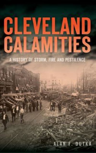 Cover for Alan F Dutka · Cleveland Calamities (Hardcover Book) (2014)