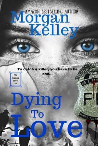 Cover for Morgan Kelley · Dying to Love (Pocketbok) (2017)