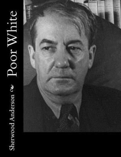 Cover for Sherwood Anderson · Poor White (Paperback Book) (2016)