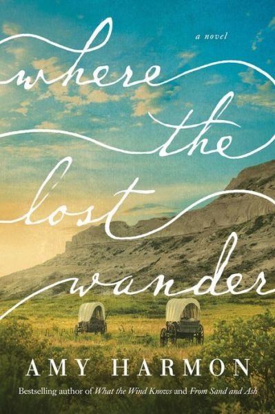 Cover for Amy Harmon · Where the Lost Wander: A Novel (Paperback Book) (2020)