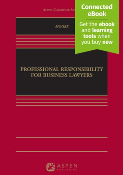 Cover for Moore · Professional Responsibility for Business Lawyers (Book) (2022)