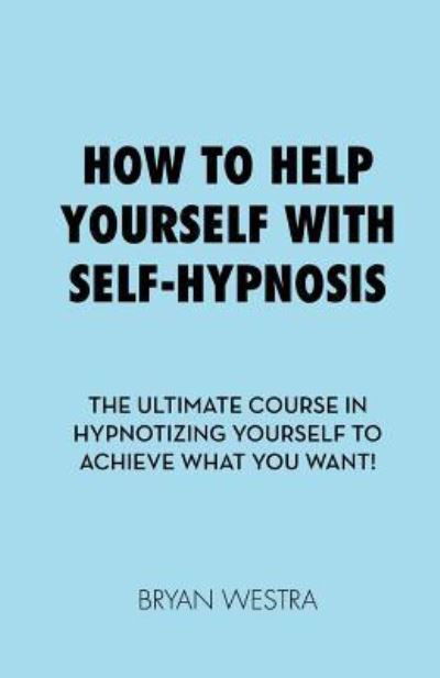 Cover for Bryan Westra · How to Help Yourself with Self-Hypnosis (Taschenbuch) (2017)