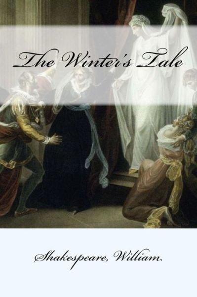 The Winter's Tale - William Shakespeare - Livros - Createspace Independent Publishing Platf - 9781546639961 - 12 de maio de 2017