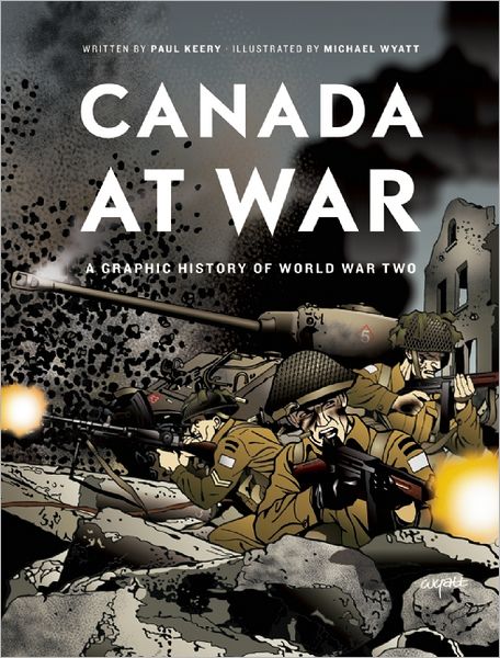 Cover for Paul Keery · Canada at War: a Graphic History of World War Two (Paperback Book) (2012)