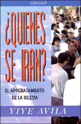 Cover for Yiye Avila · Qui'nes Se Irn? El Arrebatamiento De La Iglesia: Who Shall Go? Rapture of the Church (Paperback Book) [Spanish edition] (1995)