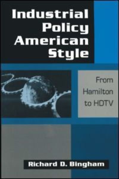 Cover for Richard D. Bingham · Industrial Policy American-style: From Hamilton to HDTV: From Hamilton to HDTV (Gebundenes Buch) (1997)