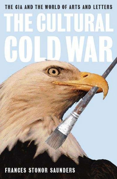 Cover for Frances Stonor Saunders · The Cultural Cold War (Hardcover Book) (2000)