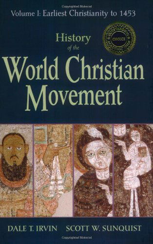 Cover for Scott W. Sunquist · History of the World Christian Movement: Earliest Christianity to 1453 (Paperback Book) (2001)