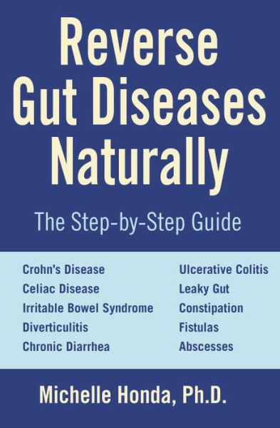 Cover for Michelle Honda · Reverse Gut Diseases Naturally: Cures for Crohn's Disease, Ulcerative Colitis, Celiac Disease, IBS, and More (Taschenbuch) (2015)