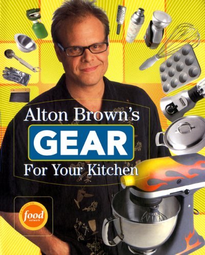 Cover for Alton Brown · Alton Brown's Gear for Your Kitchen (Paperback Book) [First Paperback edition] (2008)