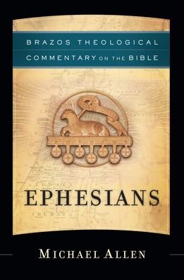 Cover for Michael Allen · Ephesians - Brazos Theological Commentary of the Bible (Gebundenes Buch) (2020)