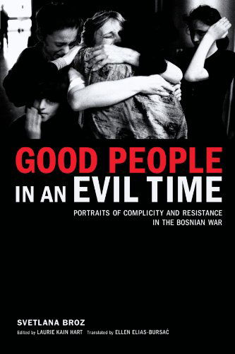 Cover for Ellen Elias-bursac · Good People in an Evil Time: Portraits of Complicity and Resistance in the Bosnian War (Paperback Book) (2005)