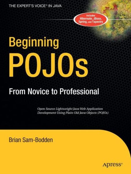 Cover for Brian Sam-Bodden · Beginning POJOs: Lightweight Java Web Development Using Plain Old Java Objects in Spring, Hibernate, and Tapestry (Paperback Bog) [1st edition] (2006)