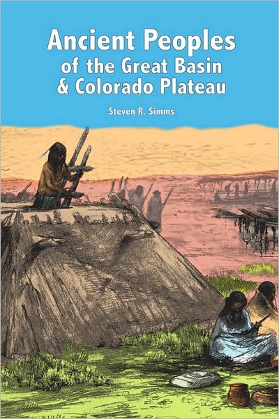 Cover for Steven R Simms · Ancient Peoples of the Great Basin and Colorado Plateau (Paperback Book) (2008)