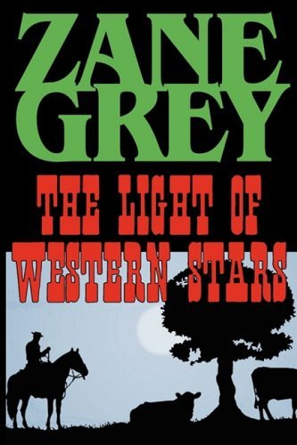 The Light of the Western Stars - Zane Grey - Libros - Phoenix Rider - 9781604502961 - 24 de septiembre de 2008