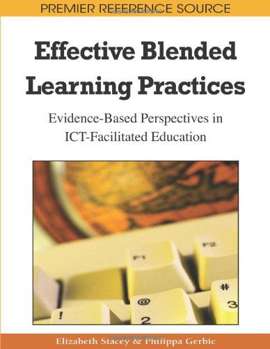 Cover for Philippa Gerbic · Effective Blended Learning Practices: Evidence-based Perspectives in Ict-facilitated Education (Premier Reference Source) (Hardcover bog) (2009)