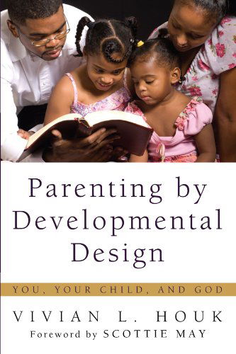 Cover for Vivian L. Houk · Parenting by Developmental Design: You, Your Child, and God (Paperback Book) (2010)