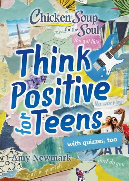 Cover for Amy Newmark · Chicken Soup for the Soul: Think Positive for Teens - Chicken Soup for the Soul (Paperback Book) (2020)