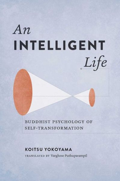 Cover for Koitsu Yokoyama · An Intelligent Life: Buddhist Psychology of Self-Transformation (Paperback Book) (2015)