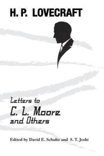 Letters to C. L. Moore and Others - H P Lovecraft - Bøger - Hippocampus Press - 9781614981961 - 1. august 2017