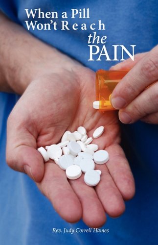 Cover for Rev. Judy Correll Hames · When a Pill Won't Reach the Pain (Paperback Book) (2010)