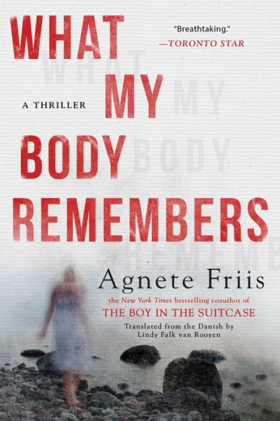 What My Body Remembers - Agnete Friis - Livros - Soho Press Inc - 9781616958961 - 10 de abril de 2018