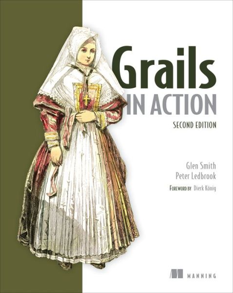 Grails in Action - Glen Smith - Books - Manning Publications - 9781617290961 - July 17, 2014