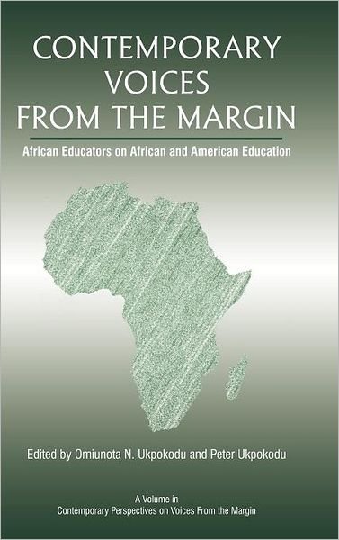 Cover for Omiunota N Ukpokodu · Contemporary Voices from the Margin: African Educators on African and American Education (Hc) (Hardcover Book) (2012)