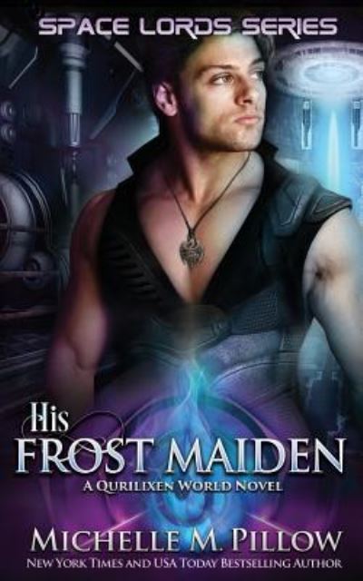 His Frost Maiden : A Qurilixen World Novel - Michelle M. Pillow - Książki - Raven Books, The - 9781625011961 - 15 lipca 2018