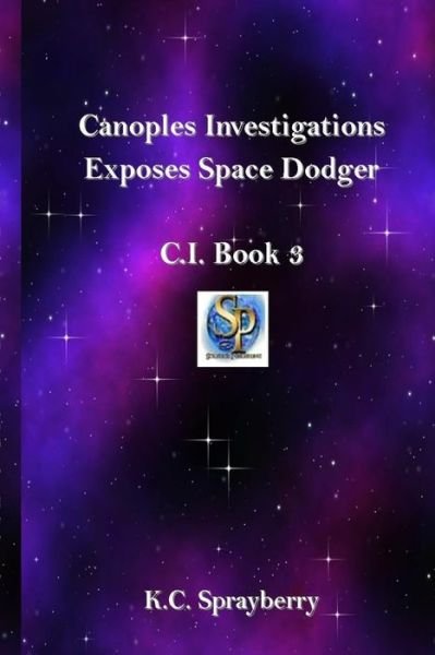 Cover for K C Sprayberry · Canoples Investigations Exposes Space Dodger (Pocketbok) (2016)