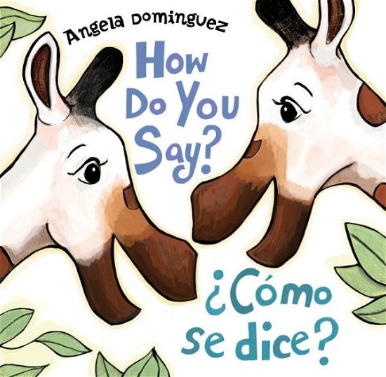 Cover for Angela Dominguez · How Do You Say? / ¿Como Se Dice? (Hardcover Book) (2016)
