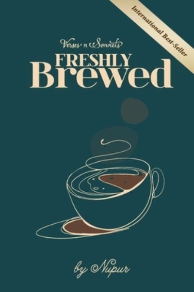 Verses N Sonnets Freshly Brewed - Nupur Gadkari - Books - BEYOND PUBLISHING - 9781637920961 - August 6, 2021