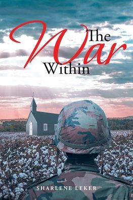 The War Within - Sharlene Leker - Livros - Covenant Books - 9781638147961 - 3 de setembro de 2021