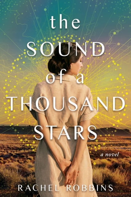 Cover for Rachel Robbins · The Sound of a Thousand Stars: A Novel (Hardcover Book) (2024)