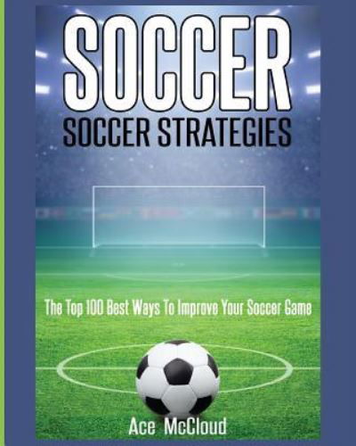 Soccer - Ace McCloud - Książki - Pro Mastery Publishing - 9781640481961 - 21 marca 2017