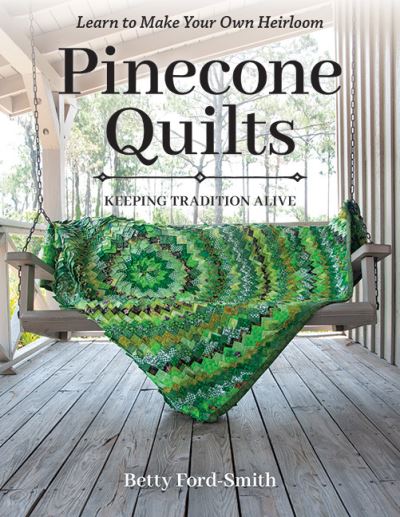 Cover for Betty Ford-Smith · Pinecone Quilts: Keeping Tradition Alive, Learn to Make Your Own Heirloom (Paperback Bog) (2023)