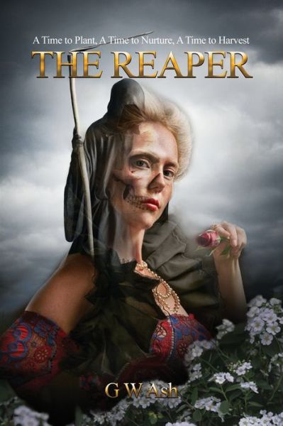 Reaper A Time to Plant, a Time to Nurture, a Time to Harvest - G. W. Ash - Books - Dorrance Publishing Company, Incorporate - 9781645303961 - May 29, 2020