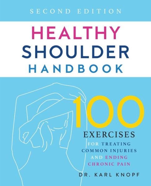 Cover for Karl Knopf · Healthy Shoulder Handbook: Second Edition: 100 Exercises for Treating Common Injuries and Ending Chronic Pain (Paperback Book) (2021)