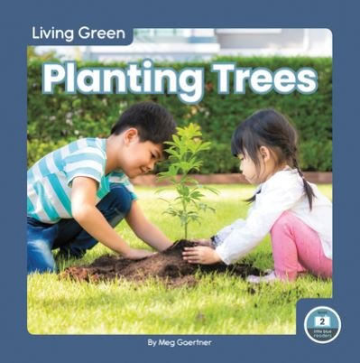 Cover for Meg Gaertner · Living Green: Planting Trees (Gebundenes Buch) (2022)