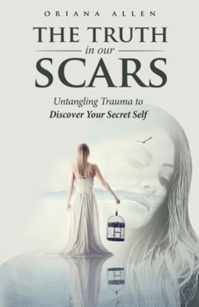 Oriana Allen · The Truth in Our Scars (Paperback Book) (2021)