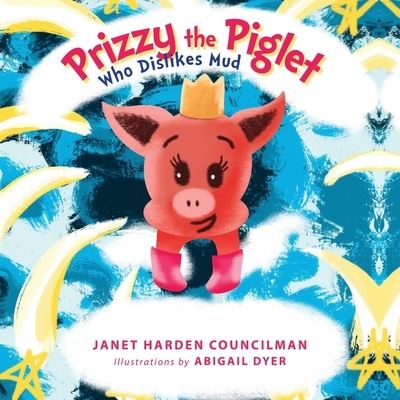 Cover for Janet Harden Councilman · Prizzy The Piglet Who Dislikes Mud (Paperback Book) (2021)